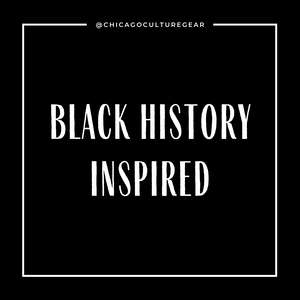 BLACK HISTORY INSPIRED