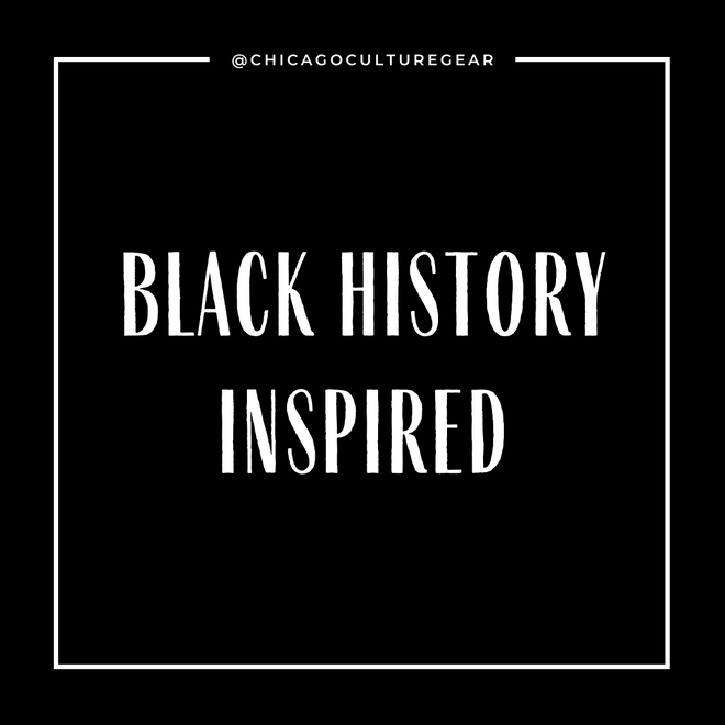 BLACK HISTORY INSPIRED