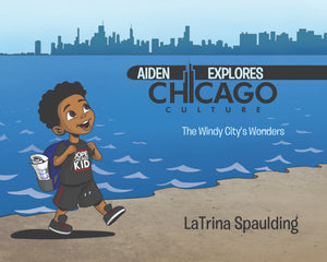 Children's Book - Aiden Explores Chicago Culture: The Windy City’s Wonders